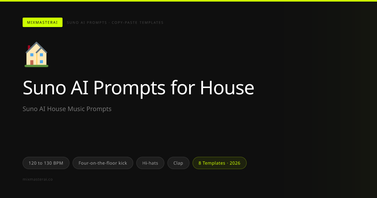 Suno House Prompts: 8 Copy-Paste Templates (2026) | MixMasterAI